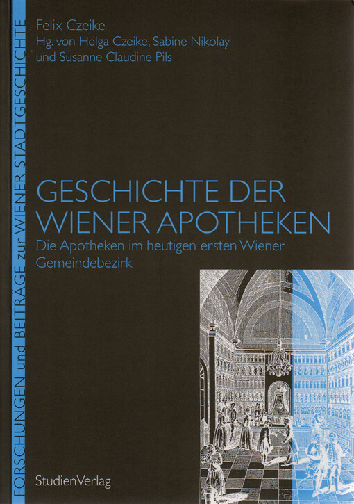 Geschichte der Wiener Apotheken : die Apotheken im heutigen ersten Wiener Gemeindebezirk