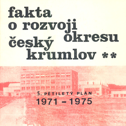 Fakta o rozvoji okresu Český Krumlov 1971-1975 : 5. pětiletý plán