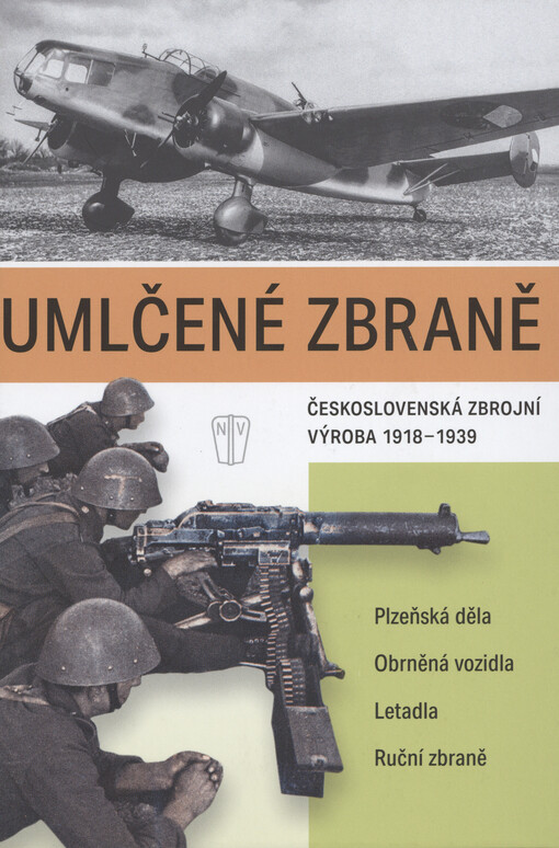 Umlčené zbraně : československá zbrojní výroba 1918-1939