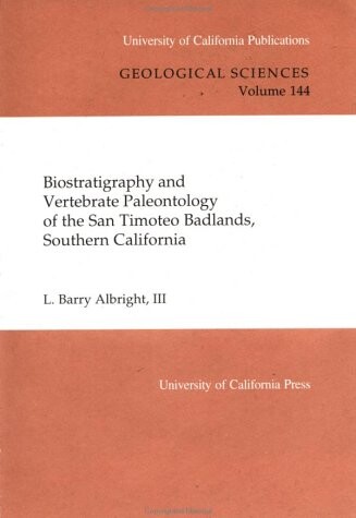 Biostratigraphy and vertebrate paleontology of the San Timoteo Badlands, southern California