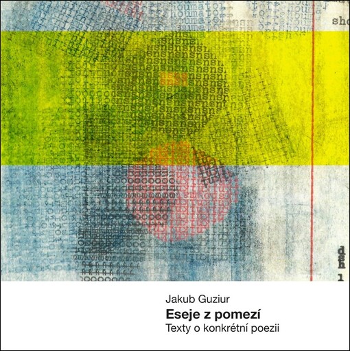 Eseje z pomezí : texty o konkrétní poesii