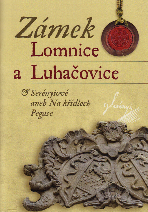 Zámek Lomnice a Luhačovice : Serényiové, aneb, Na křídlech Pegase
