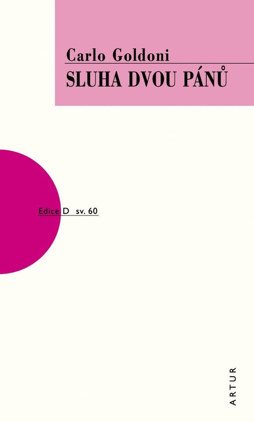 Sluha dvou pánů / Carlo Goldoni ; z italského originálu Il servitore di due padroni přeložil Jaroslav Pokorný