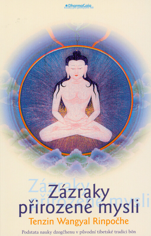 Zázraky přirozené mysli : podstata nauky dzogčhenu v původní tibetské tradici bön