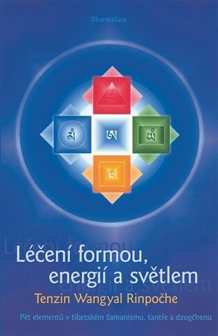 Léčení formou, energií a světlem pět elementů v tibetském šamanismu, tantře a dzogčhenu