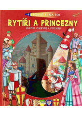 Posviť si na to!. Rytíři a princezny  (odkaz v elektronickém katalogu)