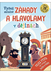 Vyřeš záludné záhady a hlavolamy v dějinách  (odkaz v elektronickém katalogu)