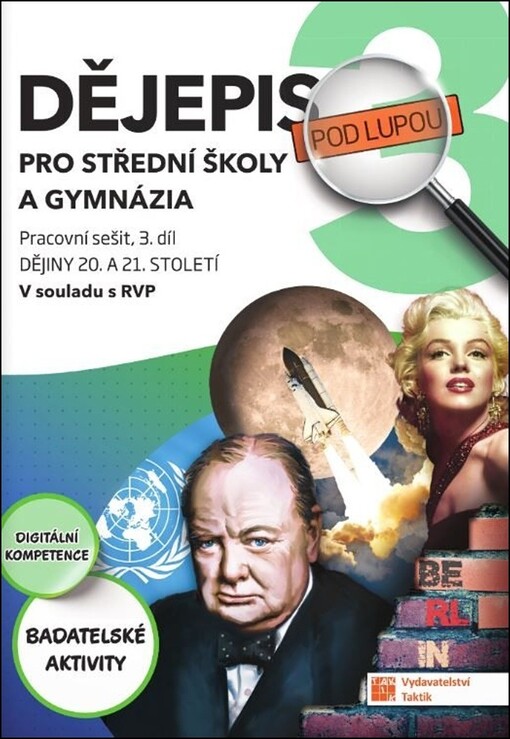 Dějepis pod lupou 3 : dějiny 20. a 21. století. 3. díl, Pracovní sešit pro střední školy a gymnázia : v souladu s RVP