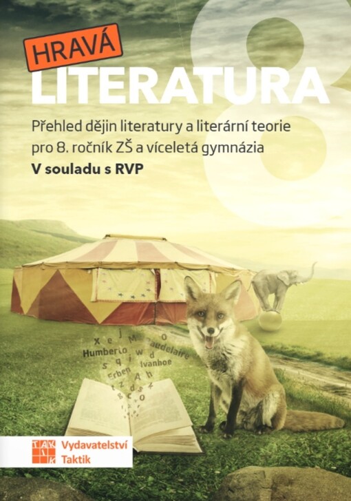 Hravá literatura 8 : přehled dějin literatury a literární teorie pro 8. ročník ZŠ a víceletá gymnázia : v souladu s RVP ZV