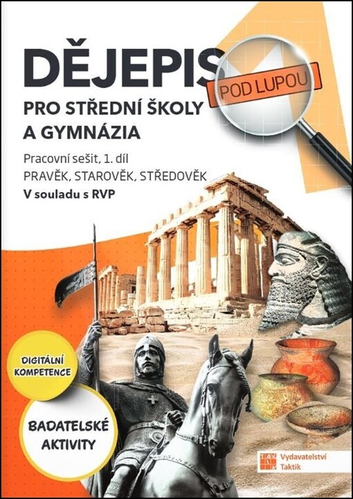 Dějepis pod lupou 1 : pravěk, starověk, středověk. Pracovní sešit pro střední školy a gymnázia : v souladu s RVP