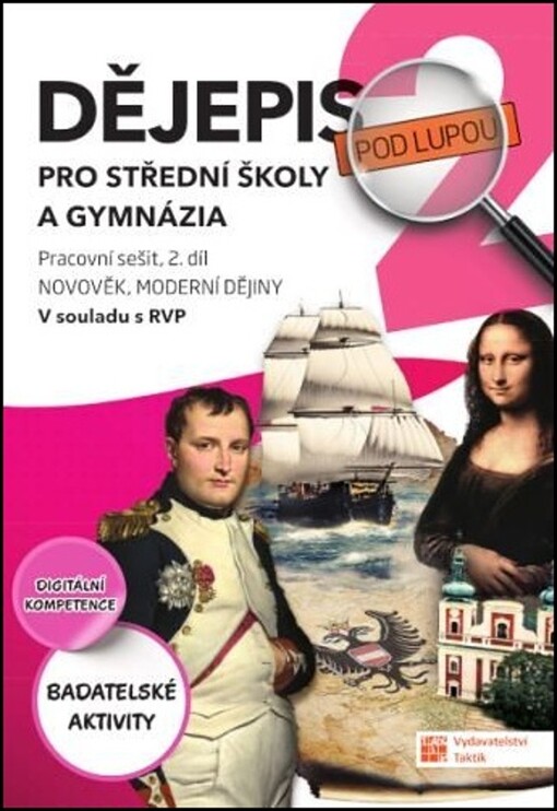 Dějepis pod lupou 2 : novověk, moderní dějiny. Pracovní sešit pro střední školy a gymnázia : v souladu s RVP