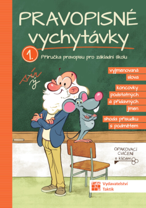 Pravopisné vychytávky : příručka pravopisu pro základní školu. 1, Vyjmenovaná slova, koncovky podstatných a přídavných jmen, shoda přísudku s podmětem