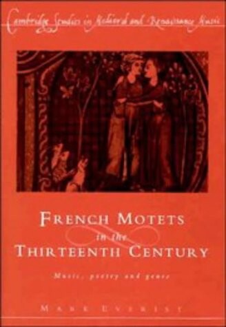 French motets in the thirteenth century :music, poetry and genre