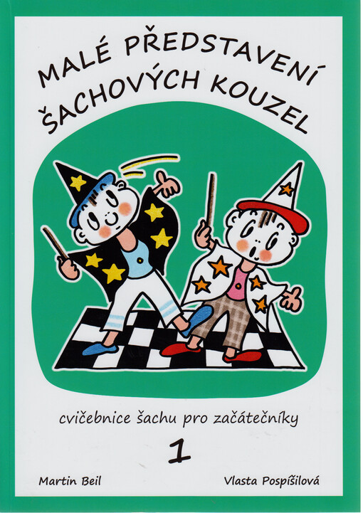 Malé představení šachových kouzel : 1. díl cvičebnice šachu pro začátečníky