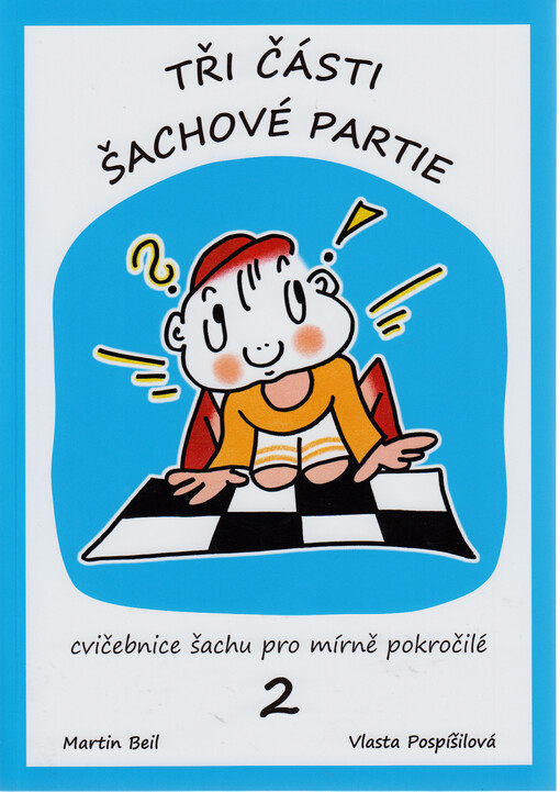 Tři části šachové partie : 2. díl cvičebnice šachu pro mírně pokročilé