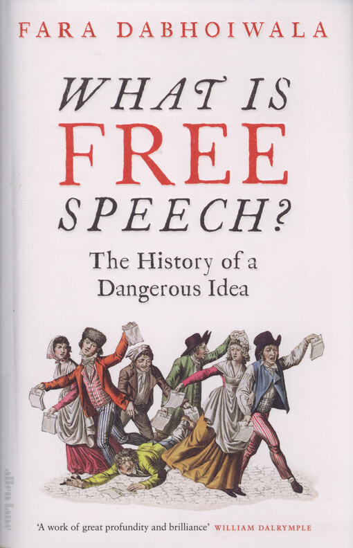 What is free speech? : the history of a dangerous idea