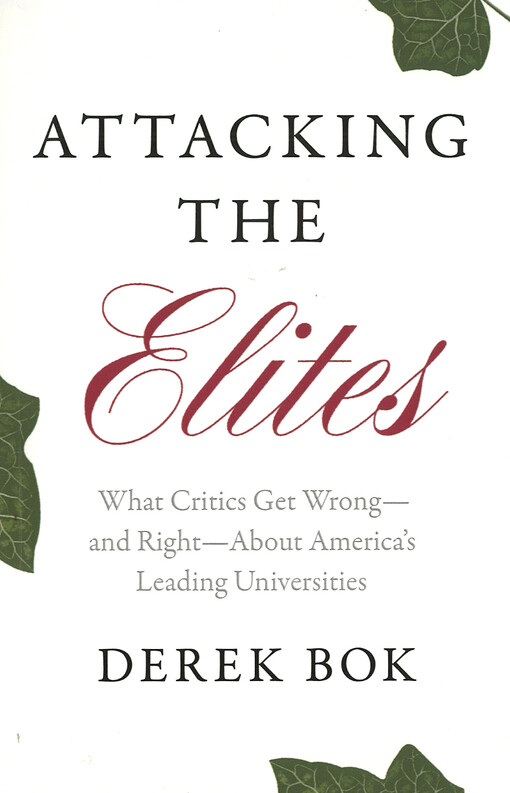 Attacking the elites : what critics get wrong--and right--about america's leading universities