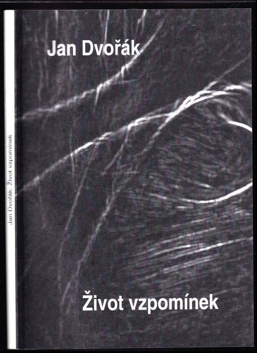 Život vzpomínek PODPIS JAN DVOŘÁK