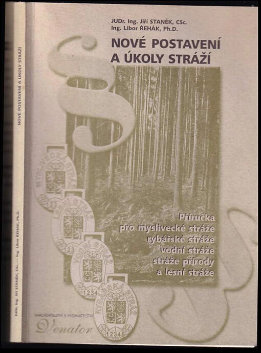 Nové postavení a úkoly stráží :příručka pro myslivecké stráže, rybářské stráže, vodní stráže, stráže přírody a lesní stráže /