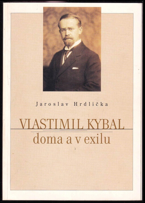 Vlastimil Kybal doma a v exilu.