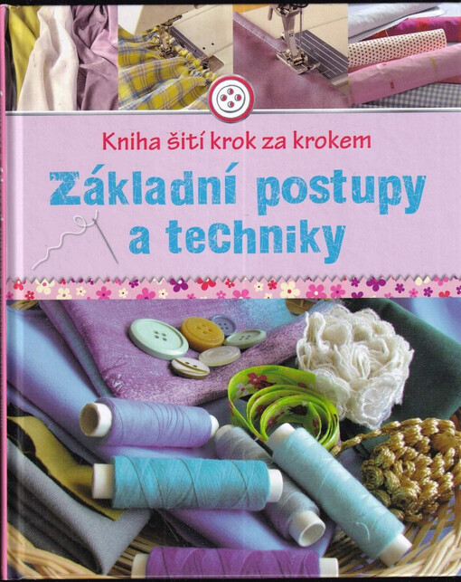 Kniha šití krok za krokem : Základní postupy a techniky
