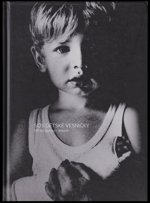SOS dětské vesničky : 50 let pomoci dětem