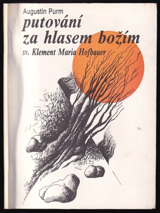 Putování za hlasem Božím : sv. Klement Maria Hofbauer