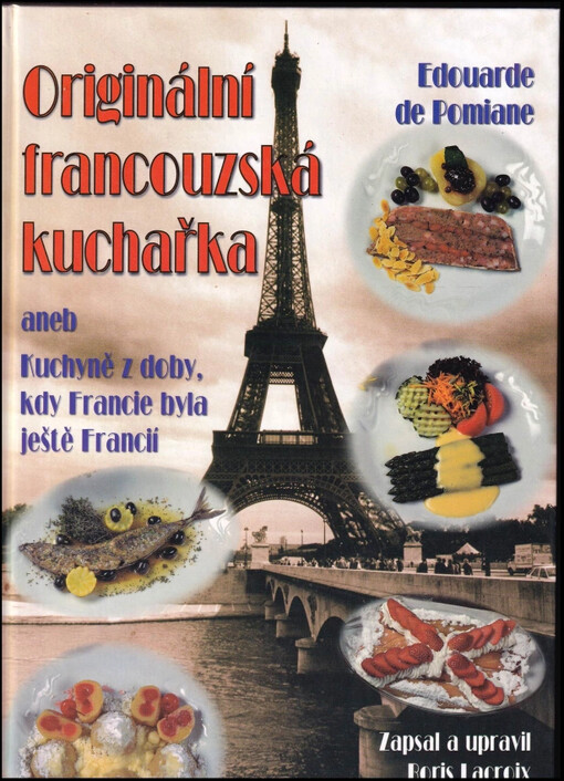 Originální francouzská kuchařka, aneb, Kuchyně z doby, kdy Francie byla ještě Francií
