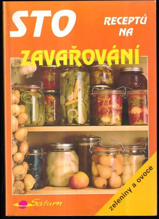 Sto receptů na zavařování : [zeleniny a ovoce]