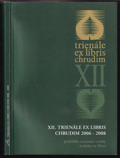 XII. trienále ex libris Chrudim 2006-2008 : přehlídka současné tvorby českého ex libris