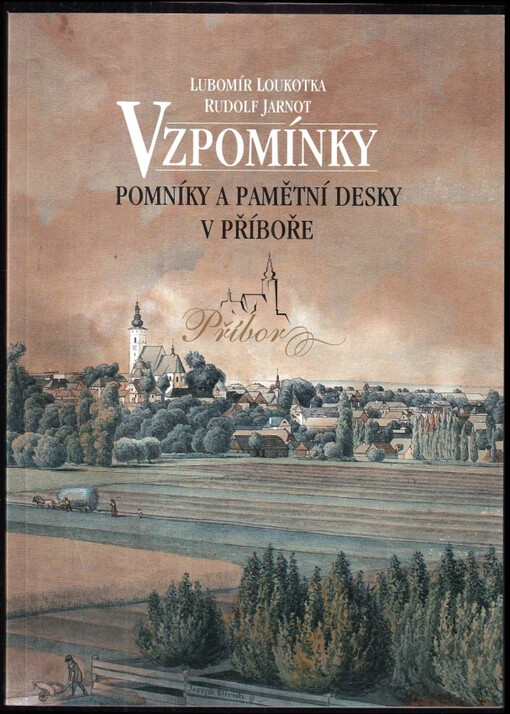 Vzpomínky : pomníky a pamětní desky v Příboře