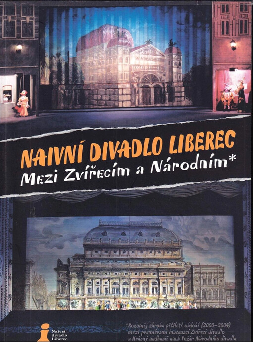 Naivní divadlo Liberec :mezi Zvířecím a Národním* /