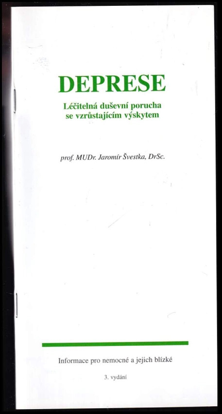 Deprese :léčitelná duševní porucha se vzrůstajícím výskytem : informace pro nemocné a jejich blízké /