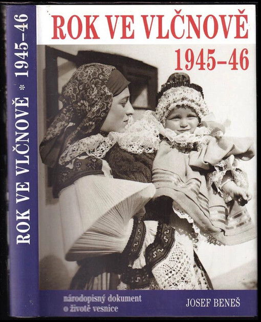 Rok ve Vlčnově 1945-46 : národopisný dokument o životě vesnice