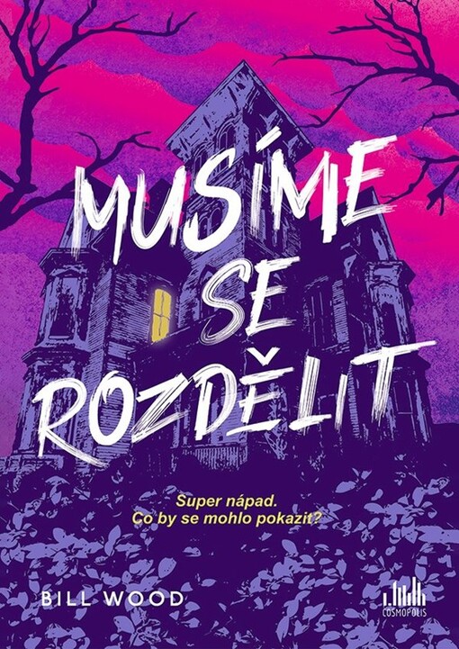 Musíme se rozdělit / Bill Wood ; přeložila Michaela Martinová