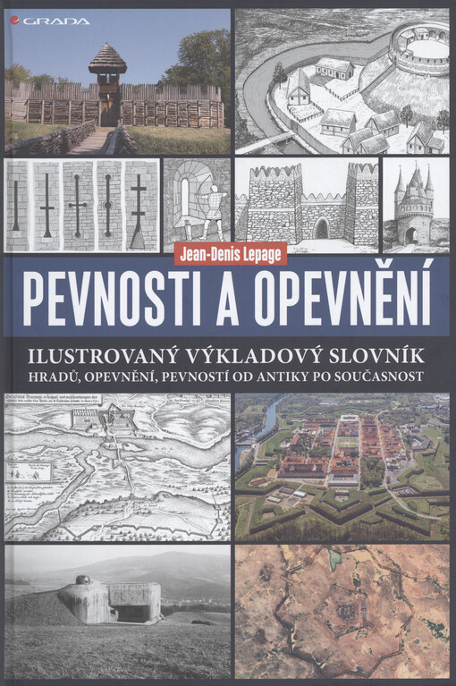 Pevnosti a opevnění : ilustrovaný výkladový slovník hradů, opevnění, pevností od antiky po současnost