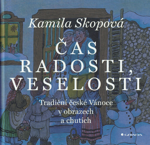 Čas radosti, veselosti : tradiční české Vánoce v obrazech a chutích