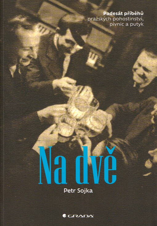 Na dvě : padesát příběhů pražských pohostinství, pivnic a putyk