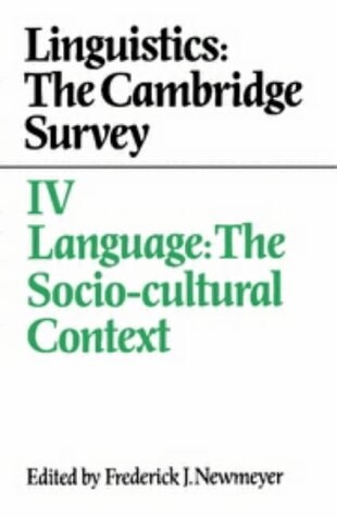 Linguistics :the Cambridge survey.Volume IV,Language: the socio-cultural context