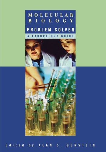 Molecular biology problem solver :a laboratory guide