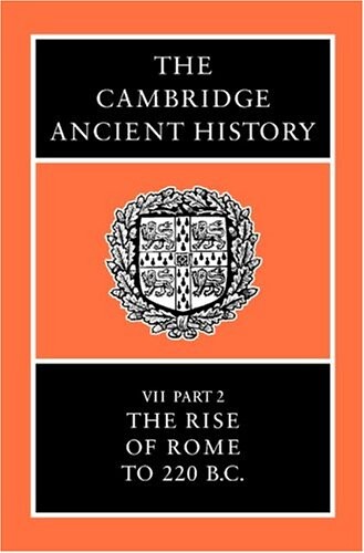 The Cambridge ancient history.Vol. 7.The rise of Rome to 220 B.C.