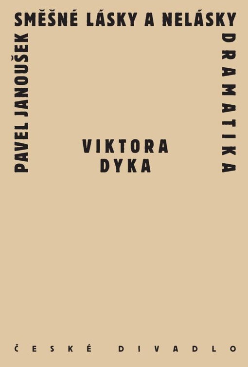 Směšné lásky a nelásky dramatika Viktora Dyka