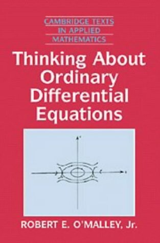 Thinking about Ordinary Differential Equations (Cambridge Texts in Applied Mathematics)