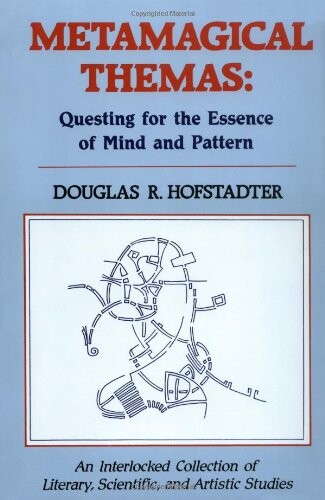 Metamagical themas :questing for the essence of mind and pattern