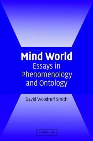 Mind world :essays in phenomenology and ontology