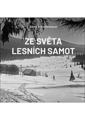 Ze světa lesních samot  (odkaz v elektronickém katalogu)