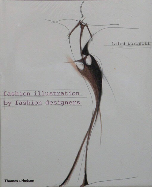 Fashion Illustration by Fashion Designers: Laird Borrelli