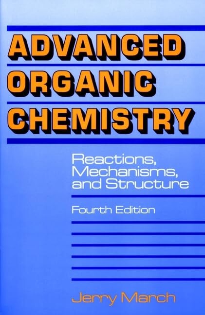 Advanced organic chemistry : reactions, mechanisms, and structure / Jerry March