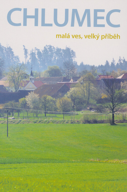 Chlumec : malá ves, velký příběh