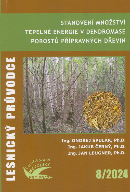 Stanovení množství tepelné energie v dendromase porostů přípravných dřevin : certifikovaná metodika